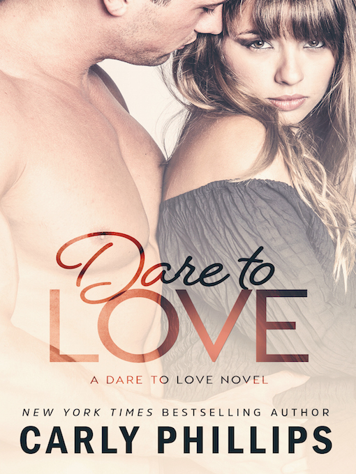 Title details for Dare to Love by Carly Phillips - Available
